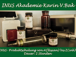 INUS- Produktschulung von A(llisian) bis Z(ink)  Dauer: 2 Stunden