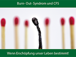 Burn- Out- Syndrom und CFS: Wenn Erschöpfung unser Leben bestimmt.