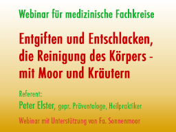 Webinar: Entgiften und Entschlacken, die Reinigung des Körpers - mit Moor und Kräutern