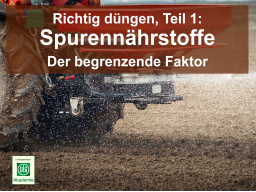 Webinar: Richtig düngen: Spurennährstoffe - der begrenzende Faktor, Teil 1