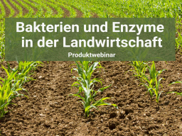 Webinar: Produktwebinar: Bakterien und Enzyme in der Landwirtschaft