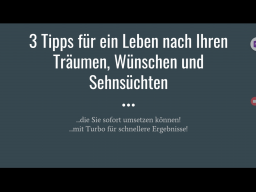 Webinar: Meine 3 besten Tipps für ein Leben nach Ihren Wünschen, Träumen und Sehnsüchten