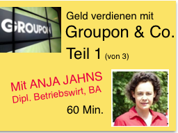 Webinar: Geld verdienen mit Groupon & Co Teil 1