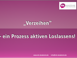 Webinar: "Verzeihen" Ein Prozess aktiven Loslassens in 3 Schritten