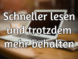 Webinar: Schneller lesen und trotzdem mehr behalten