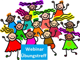 Webinar: Webinar Übungstreff * ausprobieren, Fragen stellen, Feedback bekommen