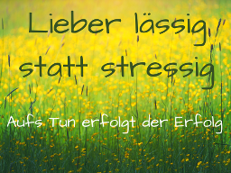 Webinar: Lieber lässig statt stressig, Teil 3