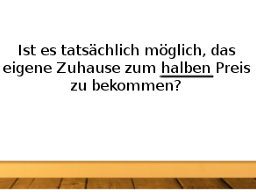 Webinar: Ist es tatsächlich möglich die eigenen vier Wände zum halben Preis zu bekommen?