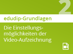 Webinar: Die Einstellungsmöglichkeiten der Video-Aufzeichnung