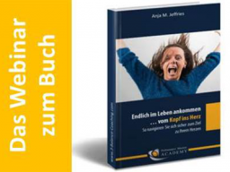 Webinar: Endlich im Leben ankommen ... vom Kopf ins Herz