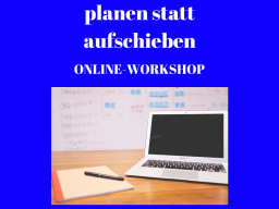 Webinar: Planen statt aufschieben, Online-Workshop