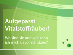 Webinar: Aufgepasst Vitalstoffräuber!