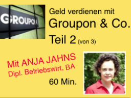 Webinar: Geld verdienen mit Groupon & Co Teil 2
