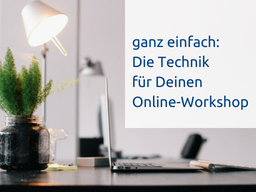 Webinar: Die Technik für einen Online-Workshop ganz einfach