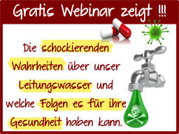 Webinar: Die schockierenden Wahrheiten über unser Leitungswasser und welche Folgen es für ihre Gesundheit haben kann.