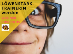 Webinar: LÖWENSTARK-Trainerin werden.