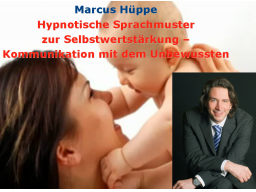 Webinar: Marcus Hüppe - Hypnotische Sprachmuster zur Selbstwertstärkung