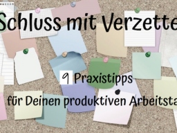 Webinar: Schluss mit Verzetteln - 9 Praxistipps für deinen produktiven Arbeitstag