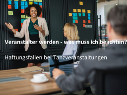 Webinar: Veranstalter werden. Was ist zu beachten? Haftungsfallen! (Tanzbereich)
