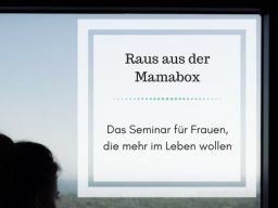 Webinar: Raus aus der Mamabox