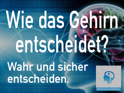 Webinar: Wie das Gehirn entscheidet? Wahr und sicher entscheiden? (01 - MS)