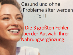 Webinar: Gesund und ohne Probleme älter werden - Teil II Die 3 größten Fehler bei der Auswahl von Nahrungsergänzung