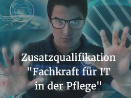 Webinar: Zusatzqualifikation "Fachkraft für IT in der Pflege" Basiskurs