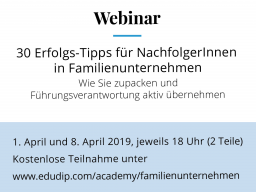 Webinar: 30 Erfolgs-Tipps für NachfolgerInnen in Familienunternehmen (Teil 1)
