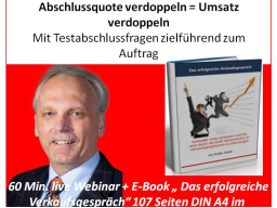 Webinar: Abschlussquote verdoppeln = Umsatz verdoppeln - Mit Testabschussfragen zielführend zum Auftrag!