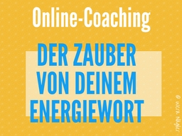 Webinar: Online-Coaching: Der Zauber von deinem EnergieWort