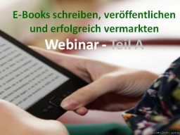 Webinar: E-Books schreiben - Teil A - E-Book-Erstellung
