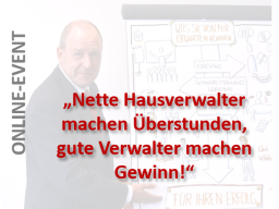 Webinar: "Nette Hausverwalter machen Überstunden, gute Verwalter machen Gewinn!"