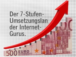 Webinar: Der 7-Stufen-Umsetzungslan der Internet-Gurus. So kommen Sie zielsicher ins Geld verdienen.