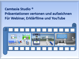 Webinar: Camtasia Studio - Präsentationen vertonen und aufzeichnen