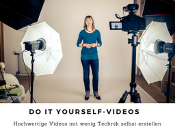 Webinar: Do it yourself-Videos - So erstellst Du mit wenig Technik hochwertige Videos für Dein Onlinemarketing selbst
