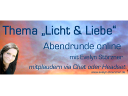 Webinar: Abendrunde + Thema heute "Licht & Liebe"