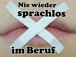 Webinar: Nie mehr sprachlos im Beruf! Präsenz zeigen und Gehör finden!