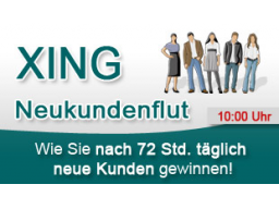 Webinar: Xing Neukundenflut: Wie Sie nach 72 Stunden täglich wertvolle Kunden gewinnen!