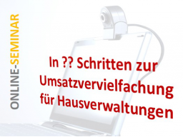 Webinar: In ?? Schritten zur Umsatzvervielfachung als Hausverwaltung