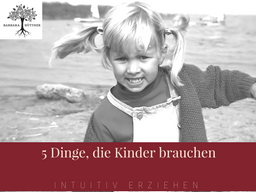 Webinar: 5 Dinge, die Kinder brauchen