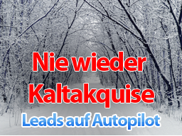 Webinar: "Nie wieder Kaltakquise - So generieren Sie Leads/ Interessenten und wandeln diese in Neukunden um"