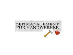 Webinar: Zeitmanagement für Handwerker