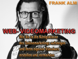 Webinar: "Wie Sie in die Königsklasse des Onlinemarketings aufsteigen und Ihren eigenen Videokurs erstellen und vermarkten"
