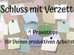 Webinar: Schluss mit Verzetteln - 9 Praxistipps für deinen produktiven Arbeitstag