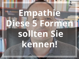 Webinar: Gratis: Empathie, diese fünf Formen sollten Sie kennen