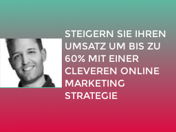 Webinar: Steigern Sie Ihren Umsatz um bis zu 60% mit der richten Online Marketing Strategie