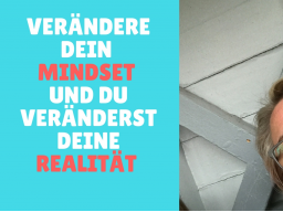 Webinar: Verändere Dein Mindset - Und Du veränderst Deine Welt