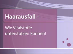 Webinar: Haarausfall, hormonell oder vitalstoffbedingt - Wie Vitalstoffe unterstützen können!