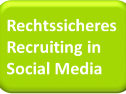 Webinar: Die schlimmsten rechtlichen Fallen beim Recruiting in Social Media - kostenfreies Webinar