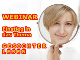 Webinar: Einstieg Gesichter lesen... welches Potential steht mir ins Gesicht geschrieben ?